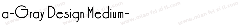a-Gray Design Medium字体转换